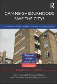 Can Neighbourhoods Save The City?: Community Development And Social Innovation