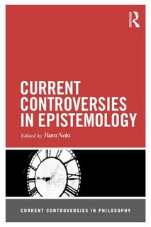 Front cover_Current Controversies In Epistemology