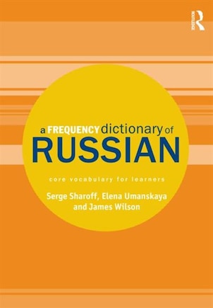 A Frequency Dictionary Of Russian: Core Vocabulary For Learners