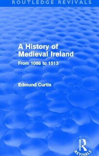 Front cover_A History Of Medieval Ireland (routledge Revivals)
