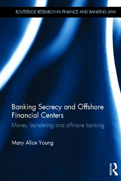 Front cover_Banking Secrecy And Offshore Financial Centers
