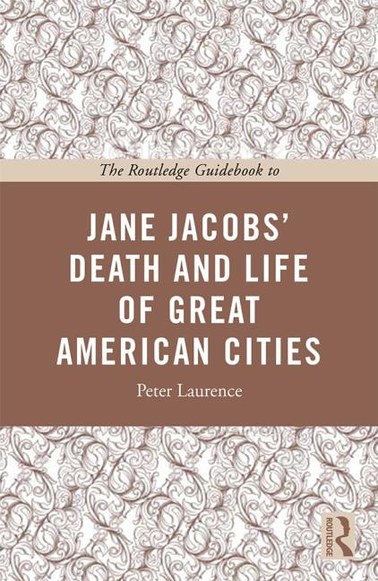 Front cover_The Routledge Guidebook To Jane Jacobs' The Death And Life Of Great American Cities