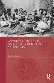 Couverture_Gambling, The State And Society In Thailand, C.1800-1945
