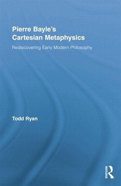 Couverture_Pierre Bayle's Cartesian Metaphysics
