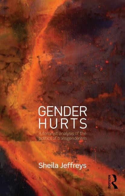 Gender Hurts: A Feminist Analysis Of The Politics Of Transgenderism