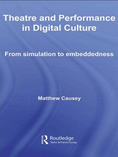 Front cover_Theatre and Performance in Digital Culture
