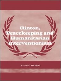 Front cover_Clinton, Peacekeeping And Humanitarian Interventionism