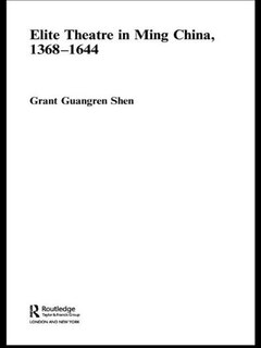 Front cover_Elite Theatre in Ming China, 1368-1644