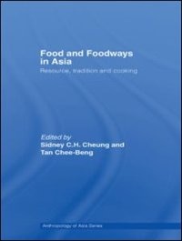 Food and Foodways in Asia: Resource, Tradition and Cooking