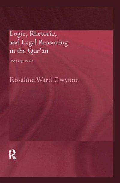 Front cover_Logic, Rhetoric and Legal Reasoning in the Qur'an