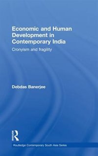 Economic and Human Development in Contemporary India: Cronyism and Fragility