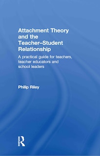 Front cover_Attachment Theory and the Teacher-Student Relationship
