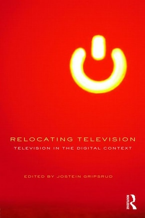 Relocating Television: Television in the Digital Context