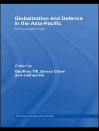 Globalisation and Defence in the Asia-Pacific: Arms Across Asia