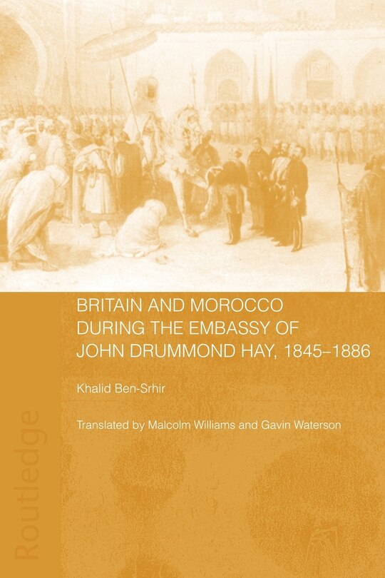 Couverture_Britain And Morocco During The Embassy Of John Drummond Hay