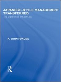 Japanese-Style Management Transferred: The Experience of East Asia