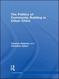 Front cover_The Politics Of Community Building In Urban China