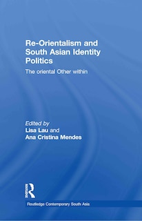 Front cover_Re-Orientalism and South Asian Identity Politics