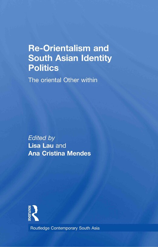 Front cover_Re-Orientalism and South Asian Identity Politics