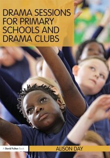 Front cover_Drama Sessions for Primary Schools and Drama Clubs