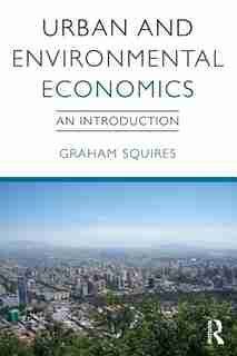 Urban And Environmental Economics: An Introduction de Graham Squires