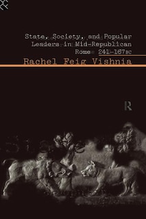Couverture_State, Society and Popular Leaders in Mid-Republican Rome 241-167 B.C.