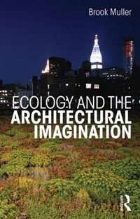 Front cover_Ecology And The Architectural Imagination