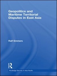 Couverture_Geopolitics And Maritime Territorial Disputes In East Asia