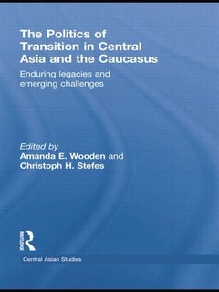 Couverture_The Politics Of Transition In Central Asia And The Caucasus