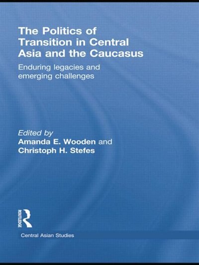 Couverture_The Politics Of Transition In Central Asia And The Caucasus