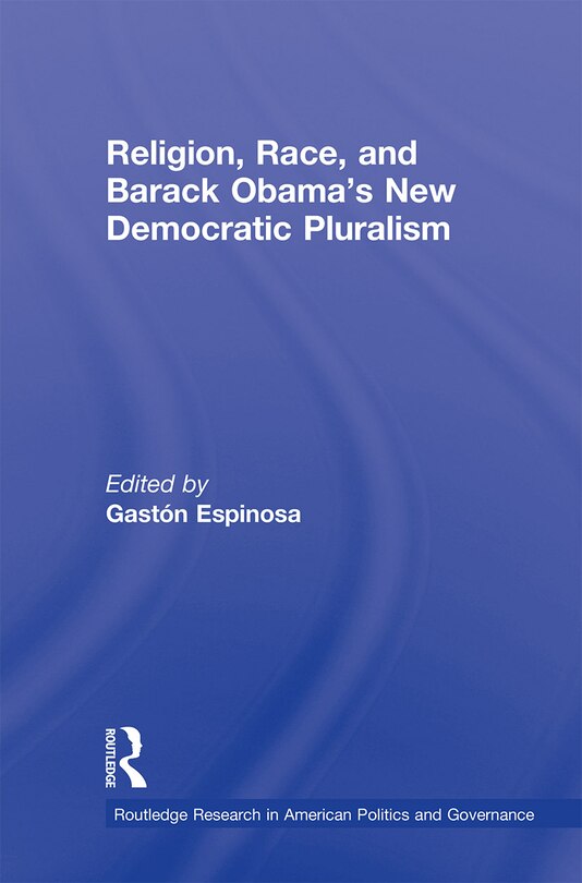 Front cover_Religion, Race, And Barack Obama's New Democratic Pluralism