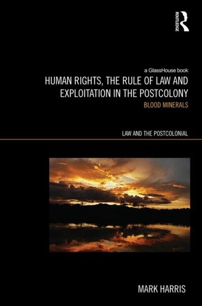Front cover_Human Rights, The Rule Of Law And Exploitation In The Postcolony