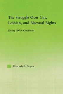 Front cover_The Struggle Over Gay, Lesbian, and Bisexual Rights