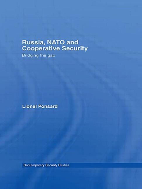 Russia, Nato And Cooperative Security: Bridging The Gap