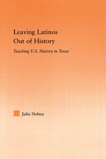 Front cover_Leaving Latinos Out of History