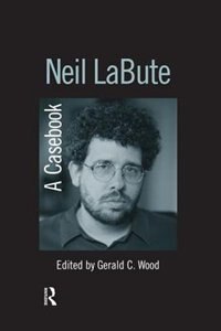 Neil Labute: A Casebook