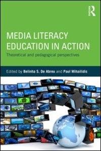 Media Literacy Education In Action: Theoretical And Pedagogical Perspectives