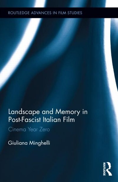 Front cover_Landscape And Memory In Post-fascist Italian Film
