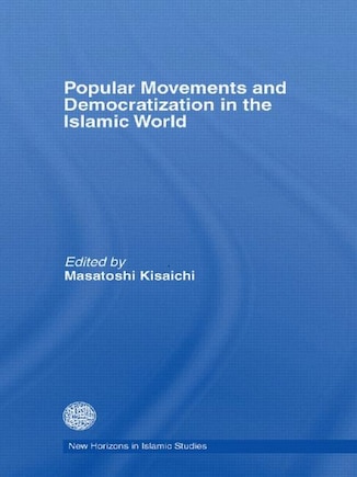 Popular Movements And Democratization In The Islamic World