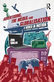 Front cover_Advertising, The Media And Globalisation