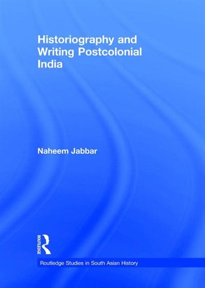 Couverture_Historiography And Writing Postcolonial India