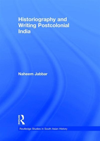 Historiography And Writing Postcolonial India