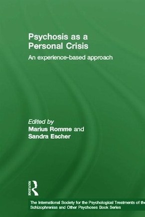 Psychosis As A Personal Crisis: An Experience-based Approach