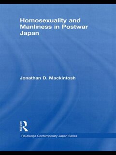 Front cover_Homosexuality And Manliness In Postwar Japan
