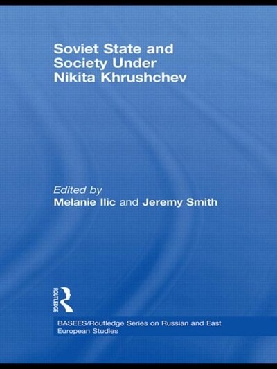 Front cover_Soviet State And Society Under Nikita Khrushchev