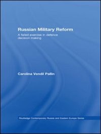 Russian Military Reform: A Failed Exercise In Defence Decision Making