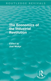 Couverture_The Economics of the Industrial Revolution (Routledge Revivals)