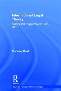 International Legal Theory: Essays And Engagements, 1966-2006