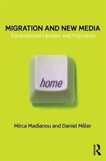 Migration and New Media: Transnational Families and Polymedia