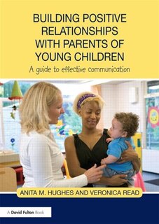 Front cover_Building Positive Relationships with Parents of Young Children